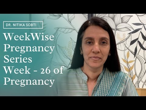 Week Wise Pregnancy Series : Week- 26 by Dr. Nitika Sobti