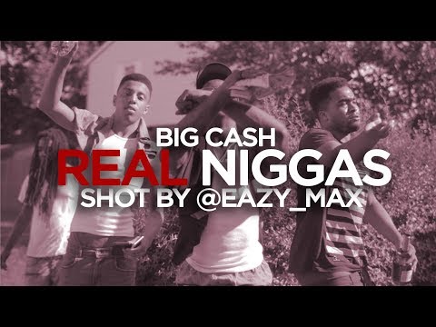 Big Cash - Real Niggas [Shot by @EAZY_MAX]