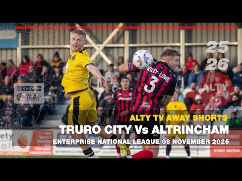 TRURO CITY Vs ALTRINCHAM | Enterprise National League | AltyTV Away Shorts Highlights 08/11/2025