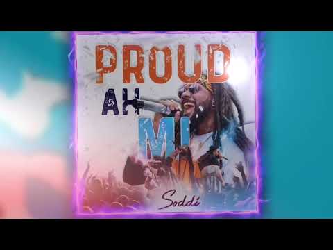 Soddi - Proud Ah Mi (Official Audio)
