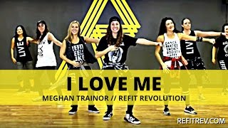&quot;I Love Me&quot; || Meghan Trainor || Cardio Dance Fitness || REFIT® Revolution