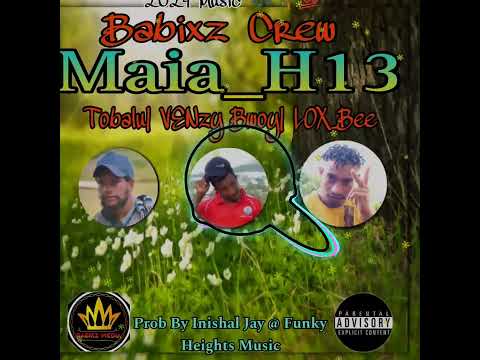MAIA H13_Babixz Crew_(TOBALU x Venty Bwoy & Lox Bee) 2024 PNG Latest Music 🎶💯🔥 Prod By Inishal Jhày