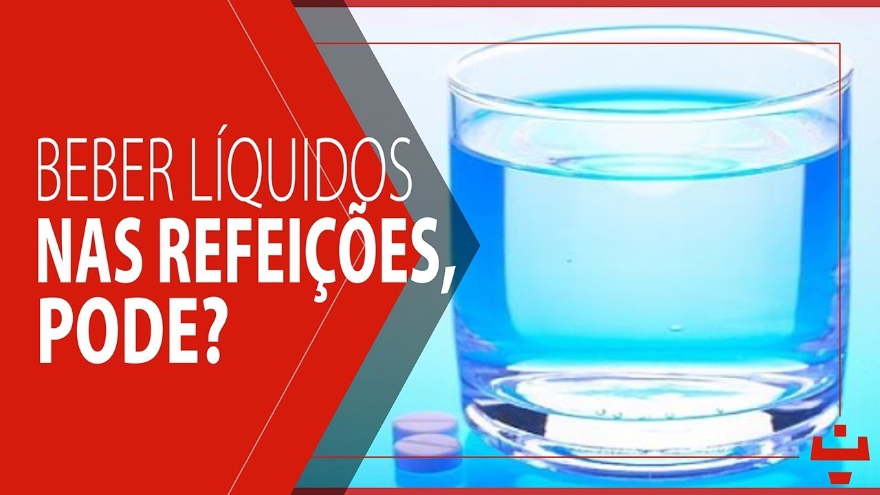 BEBER LÍQUIDOS NAS REFEIÇÕES, PODE?