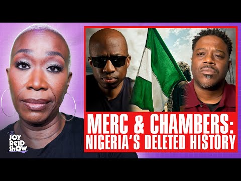 The Merc & Gary Chambers Jr Break Down Nigeria’s Deleted History and Its Impact | The Joy Reid Show