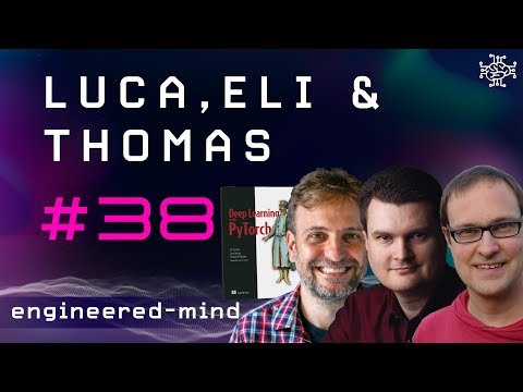 Deep Learning With PyTorch - Luca, Eli & Thomas | Podcast #38