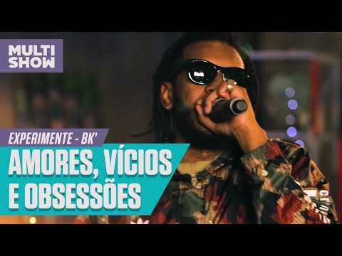 Bk´- Amores, Vícios e Obsessões | Experimente | Música Multishow