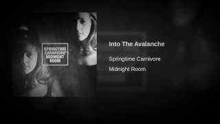Springtime Carnivore - Into The Avalanche