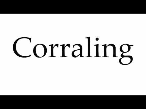 How to Pronounce Corraling