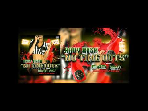 "NO TIME OUTS" Baby Bash x E-40 & Marty JayR