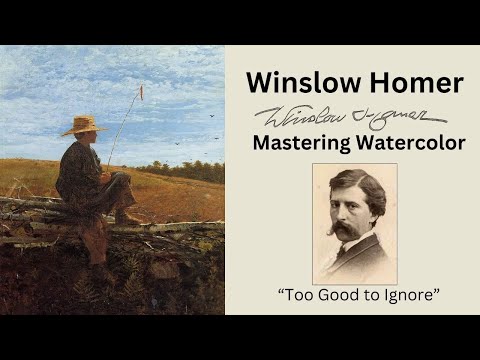 Winslow Homer,  Mastering Watercolor- 'Too good to Ignore'