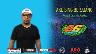 Download lagu ABAH LALA - AKU SING BERJUANG mp3