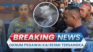BREAKING NEWS: Oknum Pegawai KAI yang Bunuh Istri Resmi Tersangka, Ternyata Cemburui Korban