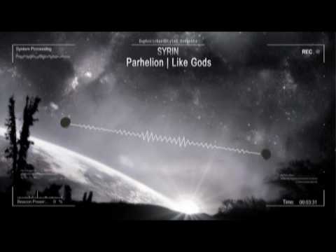 Syrin - Parhelion | Like Gods [HQ Edit]