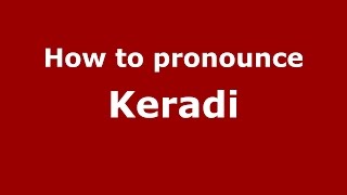 How to pronounce Keradi