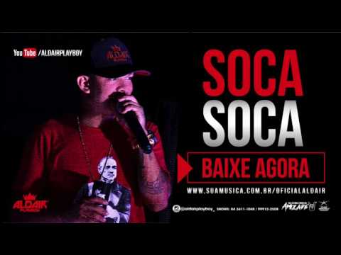 ALDAIR PLAYBOY - SOCA SOCA (MÚSICA NOVA)