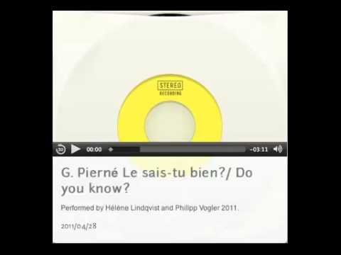 G. Pierné  Le sais-tu bien?/ Do you know (how  much I love you)?