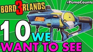 10 Best Guns and Weapons I Want to See in Borderlands 3 (Borderlands 1, 2 & Pre-Sequel!) #PumaCounts