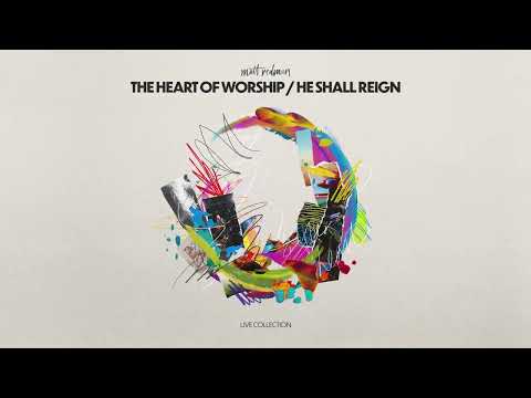 Matt Redman - The Heart of Worship / He Shall Reign (Audio)