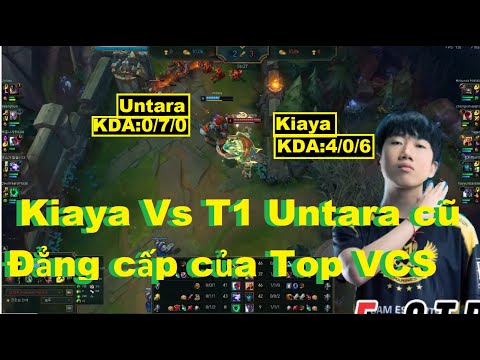 Kiaya vs T1 Untara cũ - Đẳng Cấp Của Top Lane VCS Là Đây/Thách Đấu Hàn