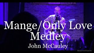 Mange / Only Love Medley - John McCauley  - Live @ City Winery Chicago (8-11-2015)