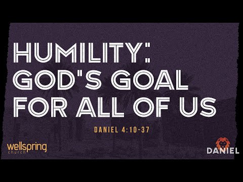 Humility: God's Goal for All of Us // Wellspring...