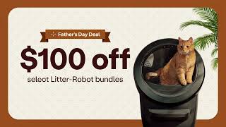 Litter-Robot Father's Day Deal $100 off select Litter-Robot bundles