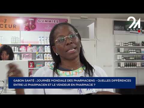 GABON SANTÉ : QUELLES DIFFÉRENCES ENTRE LE PHARMACIEN ET LE VENDEUR EN PHARMACIE