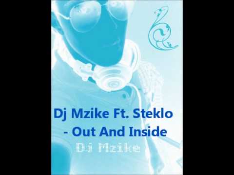 Dj Mzike Ft. Steklo - Out And Inside