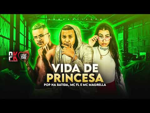 MC FL SEM ESTRESSE, POP NA BATIDA, MC MAGRELLA- VIDA DE PRINCESA