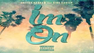 Driicky Graham - I'm On Feat. King Carter