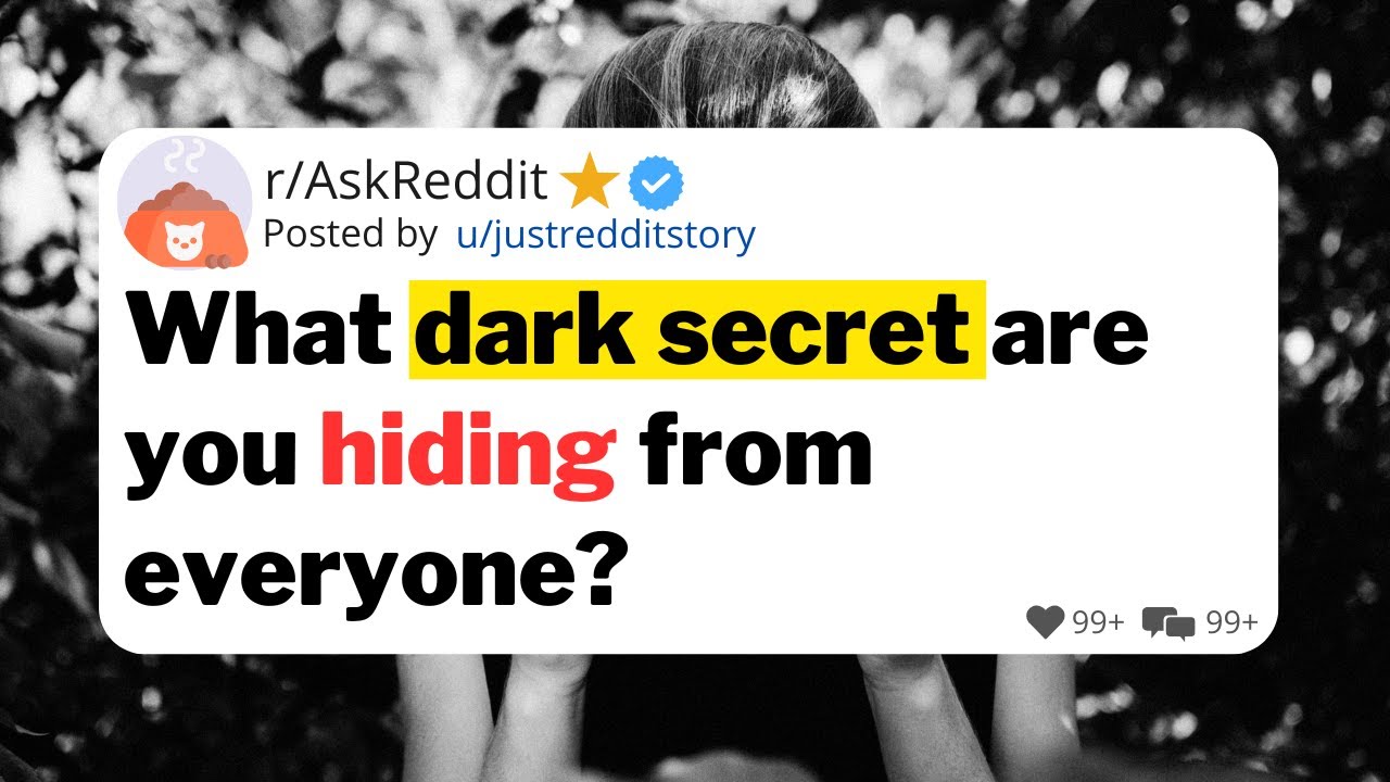 What dark secret are you hiding from everyone?