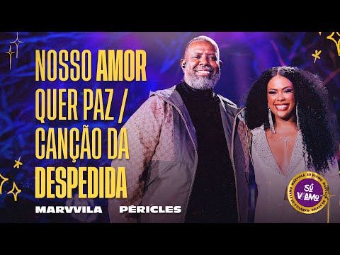 Marvvila, Péricles - Nosso Amor Quer Paz / Canção da Despedida (Só Vvamo)