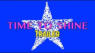 Time To Shine Trailer