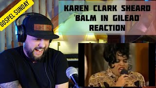 ✞ Gospel Sunday | Karen Clark Sheard - Balm In Gilead | Vocalist From The UK Reacts