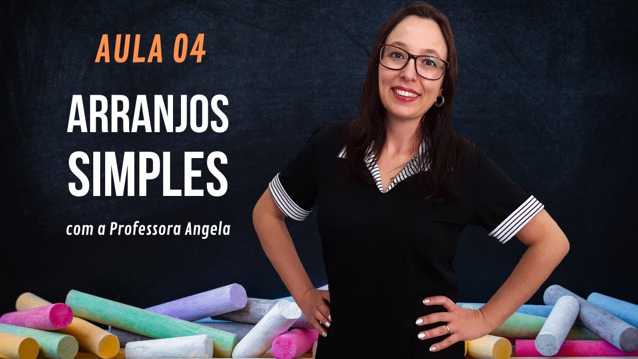 Arranjos Simples - AULA 4 - Curso de Análise Combinatória - Professora Angela