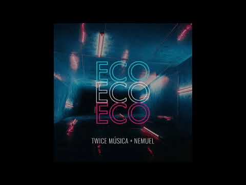 Eco - Twice Música (feat. Nemuel)