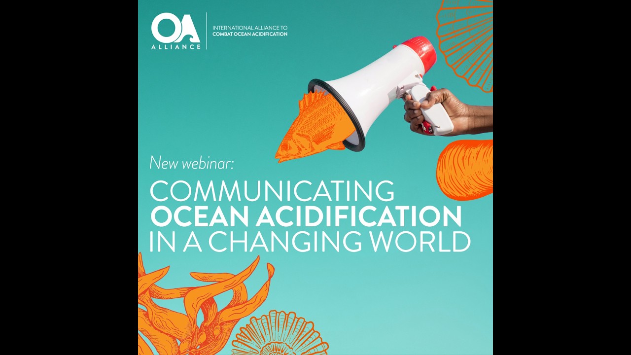 OA Alliance Webinar: Communicating Ocean Acidification in a Changing World