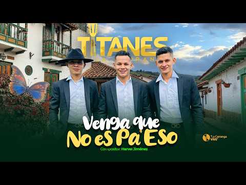 Titanes de la Carranga - Venga que no es Pa´eso