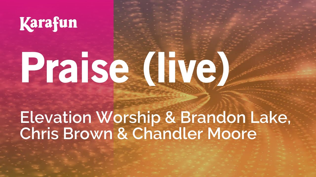 Praise - Elevation Worship & Brandon Lake, Chris Brown & Chandler Moore | Karaoke Version | KaraFun