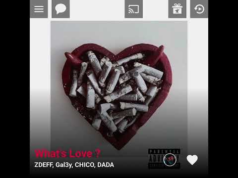 ZDEFF, Gal3y, CHICO, DADA - What's Love ? ( Version Skyrock )