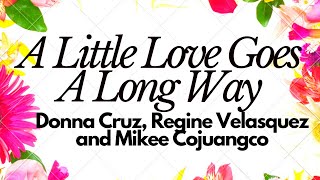A Little Love Goes A Long Way - Donna Cruz, Regine Velasquez and Mikee Cojuangco | Lyrics