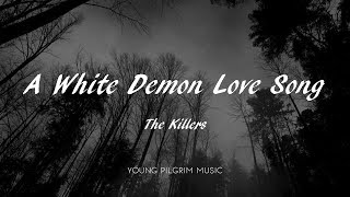 The Killers - A White Demon Love Song (Lyrics)