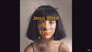Jesus Wept - Sia - Lyrics