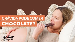 A GRÁVIDA PODE COMER CHOCOLATE? 🍫🍫 | GRÃO DE GENTE