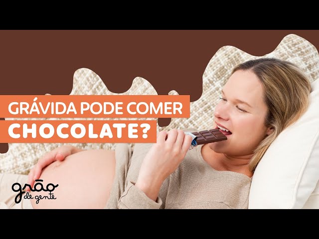 A GRÁVIDA PODE COMER CHOCOLATE? 🍫🍫 | GRÃO DE GENTE
