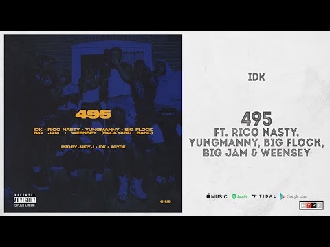 IDK - "495" Ft. Rico Nasty, YungManny, Big Flock, Big JAM & Weensey (IDK & Friends 2)