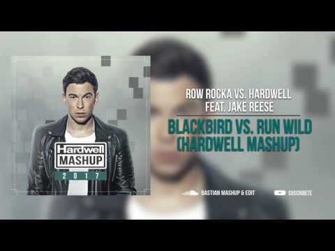 Row Rocka vs Hardwell feat Jake Reese - Blackbird vs Run Wild (Hardwell Mashup)