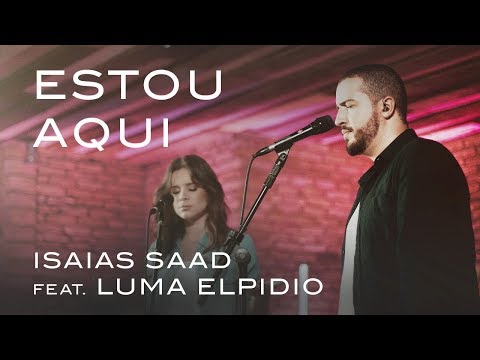 Estou Aqui (Clipe Oficial) | Isaias Saad  ft. Luma Elpidio