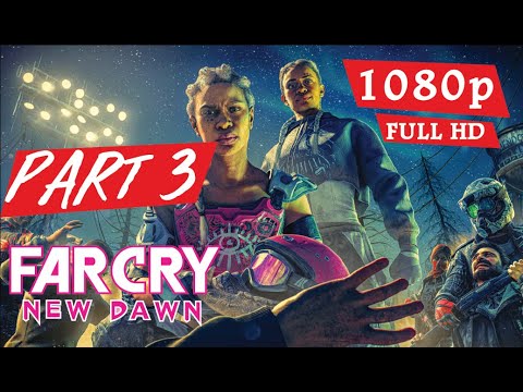FAR CRY NEW DAWN Gameplay Walkthrough Part 3 FULL GAME