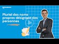 [L’Astuce du champion n° 11] Pluriel noms propres - personnes